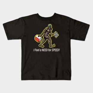 Bigfoot I Feel a NEED for SPEED! Kids T-Shirt